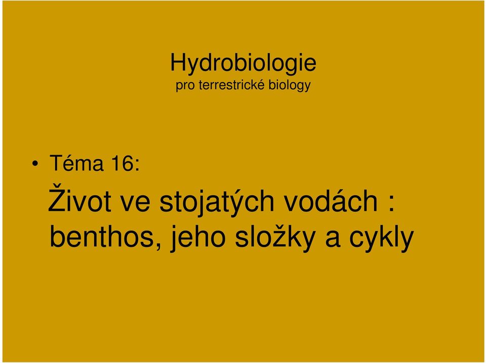 16: Život ve stojatých