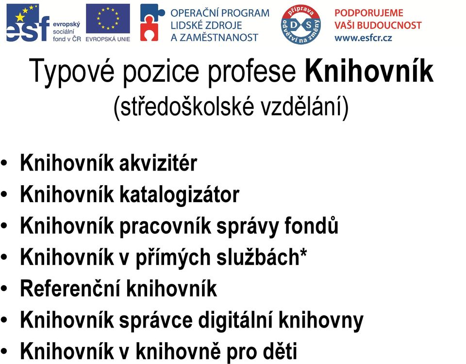 pracovník správy fondů Knihovník v přímých službách*