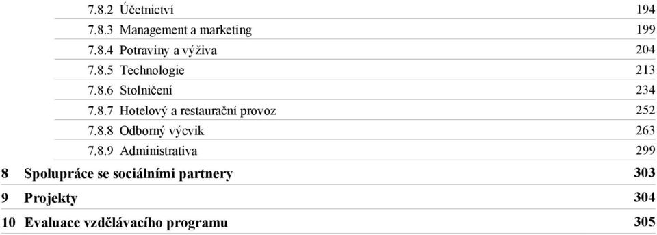 8.8 Odborný výcvik 263 7.8.9 Administrativa 299 Spolupráce se sociálními