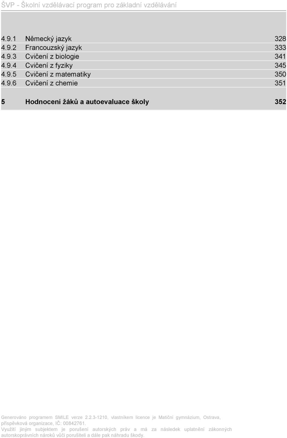 9.5 Cvičení z matematiky 350 4.9.6 Cvičení z chemie