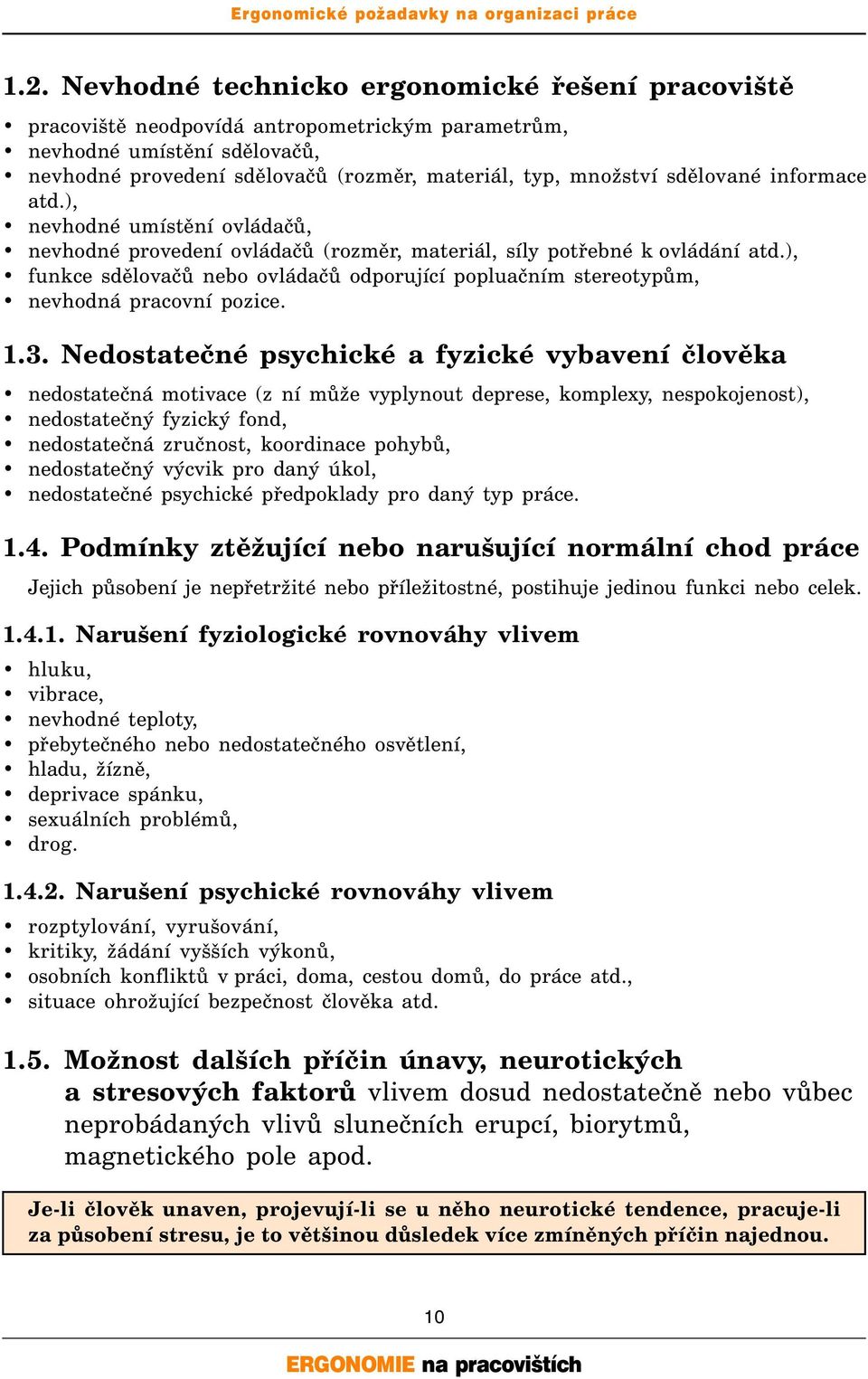 ), funkce sdělovačů nebo ovládačů odporující popluačním stereotypům, nevhodná pracovní pozice. 1.3.