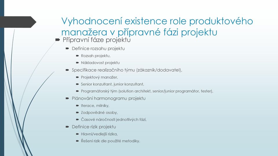 konzultant, Programátorský tým (solution architekt, senior/junior programátor, tester), Plánování harmonogramu projektu Iterace,