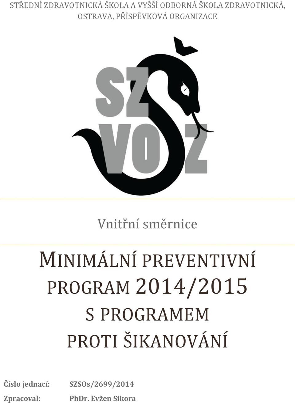 2014/2015 S PROGRAMEM PROTI ŠIKANOVÁNÍ Číslo
