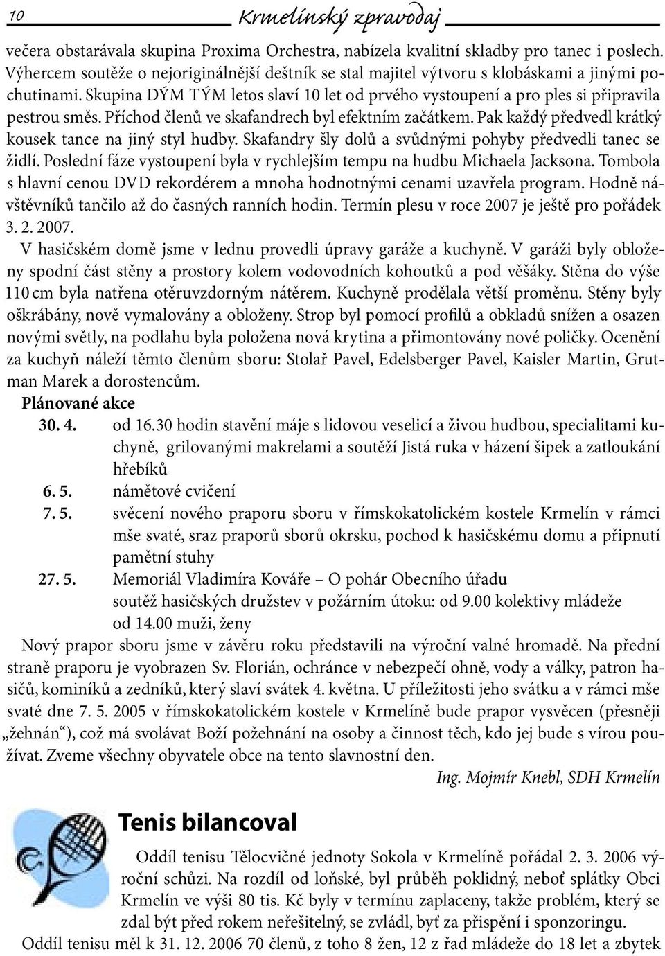 Příchod členů ve skafandrech byl efektním začátkem. Pak každý předvedl krátký kousek tance na jiný styl hudby. Skafandry šly dolů a svůdnými pohyby předvedli tanec se židlí.