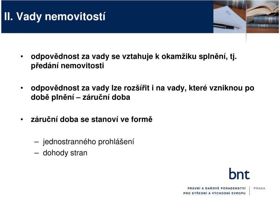 předání nemovitosti odpovědnost za vady lze rozšířit i na vady,