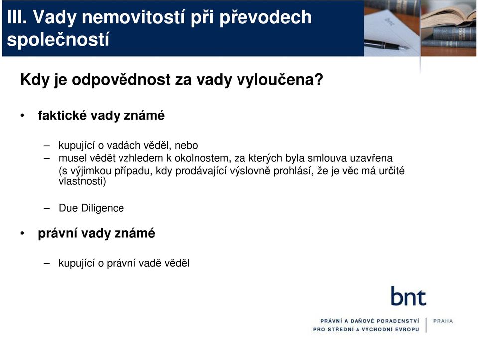 kterých byla smlouva uzavřena (s výjimkou případu, kdy prodávající výslovně prohlásí,