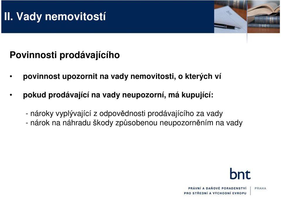 neupozorní, má kupující: - nároky vyplývající z odpovědnosti