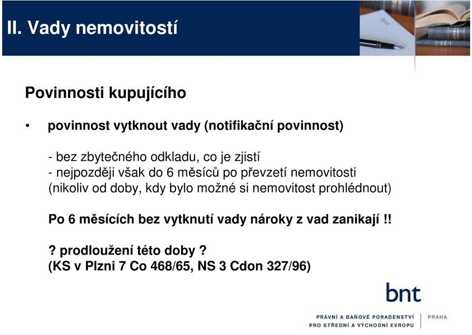 nemovitosti (nikoliv od doby, kdy bylo možné si nemovitost prohlédnout) Po 6 měsících bez