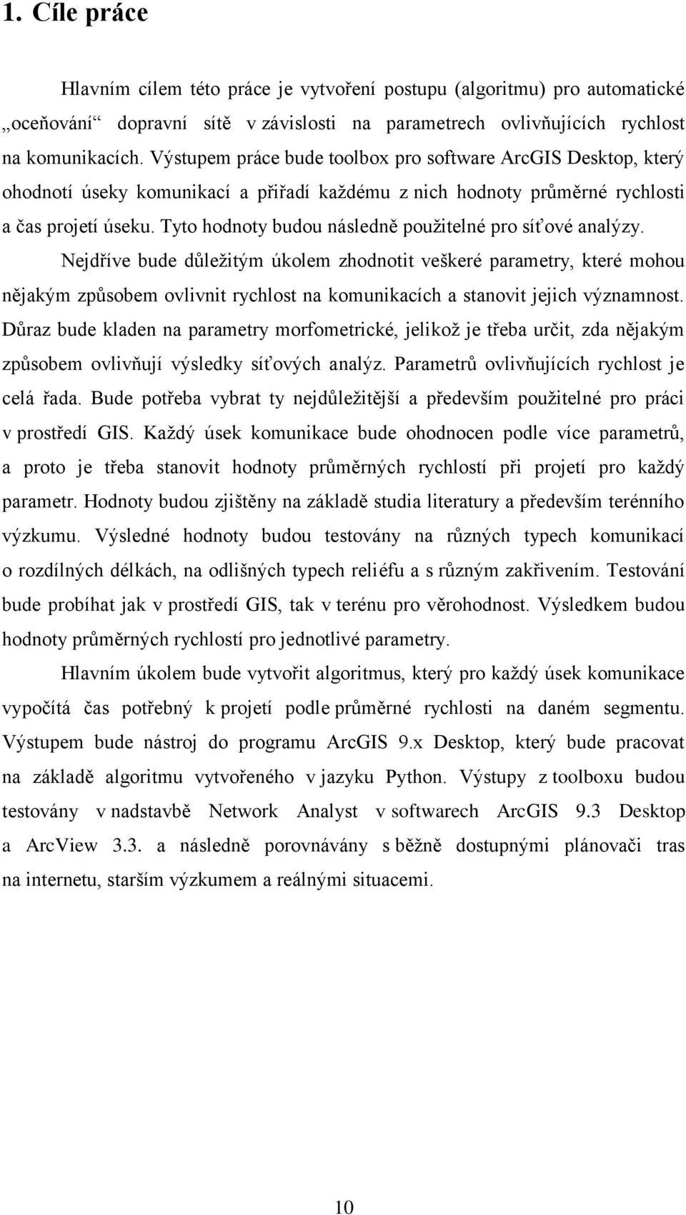 Tyto hodnoty budou následně pouţitelné pro síťové analýzy.