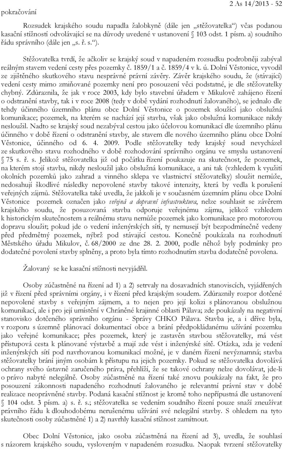 1859/4 v k. ú. Dolní Věstonice, vyvodil ze zjištěného skutkového stavu nesprávné právní závěry.