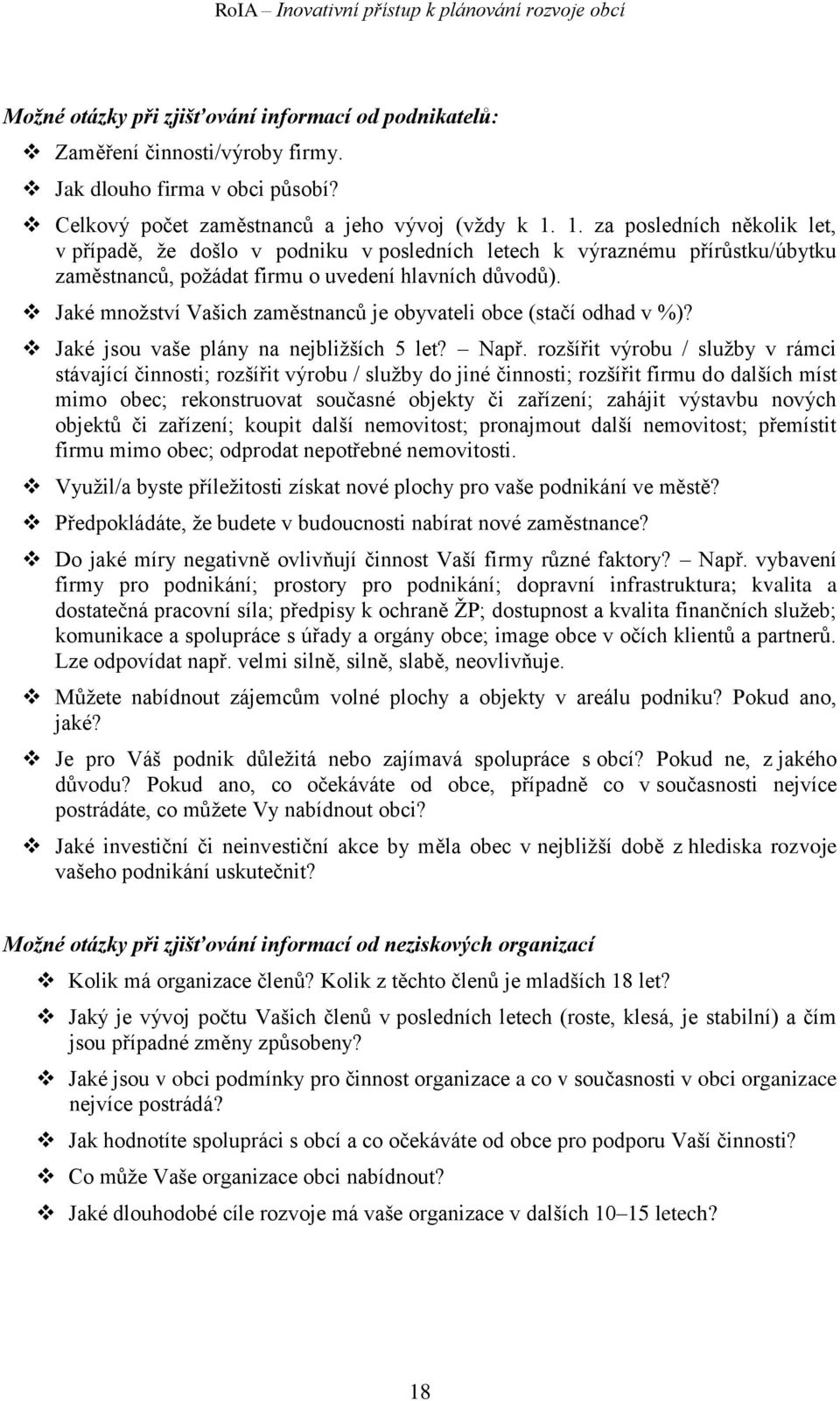 Jaké množství Vašich zaměstnanců je obyvateli obce (stačí odhad v %)? Jaké jsou vaše plány na nejbližších 5 let? Např.