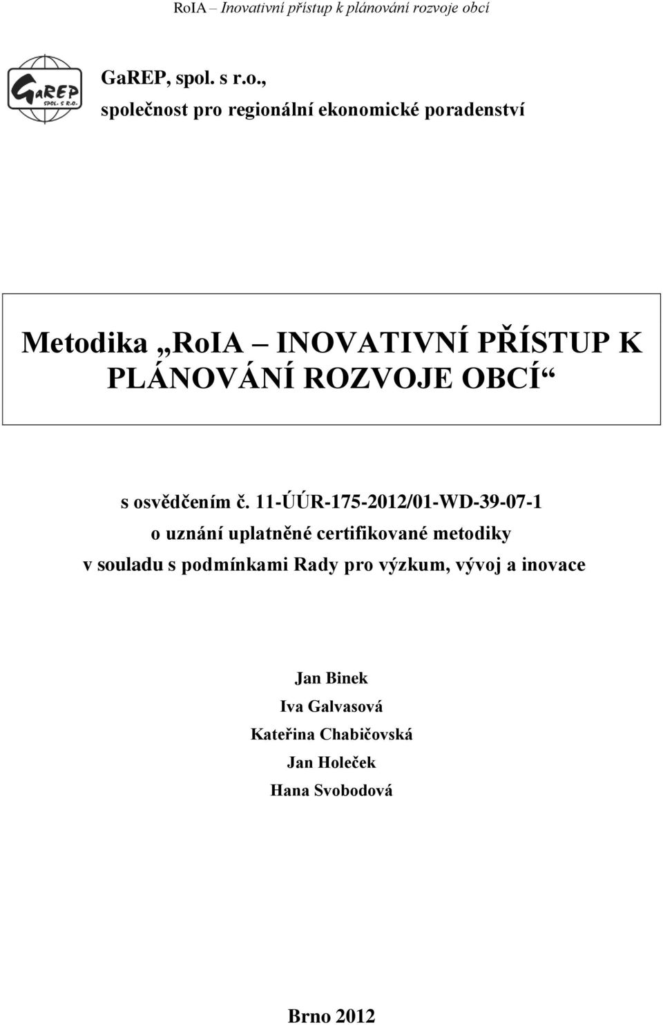 , společnost pro regionální ekonomické poradenství Metodika RoIA INOVATIVNÍ PŘÍSTUP K