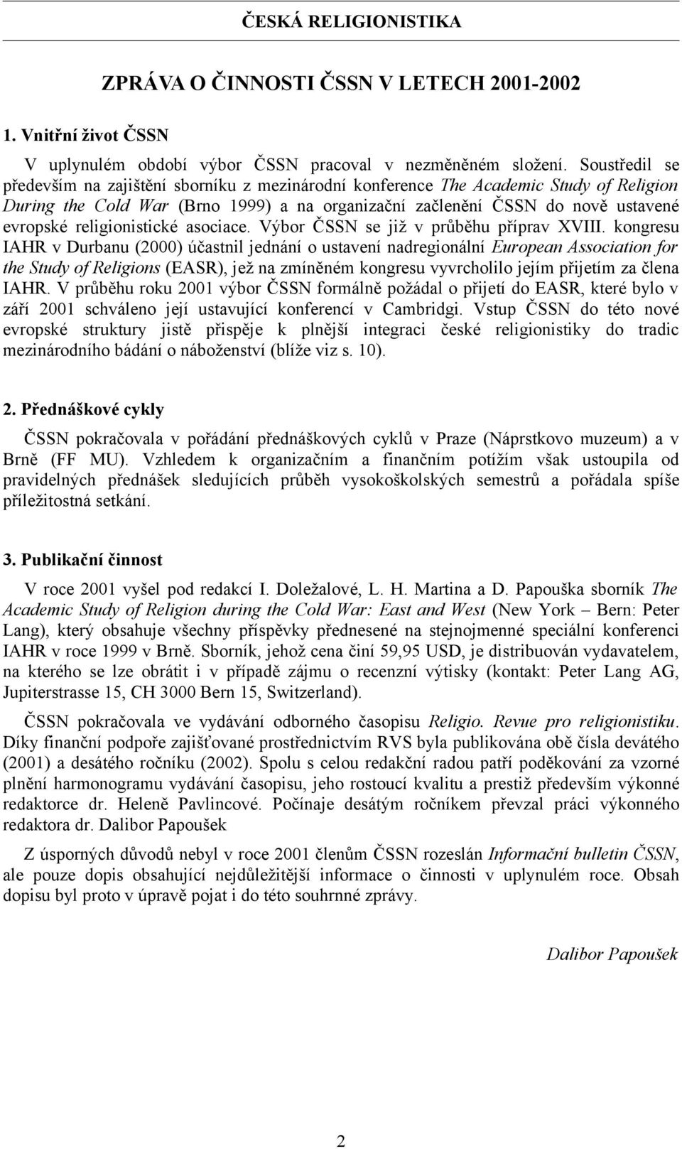 religionistické asociace. Výbor ČSSN se již v průběhu příprav XVIII.