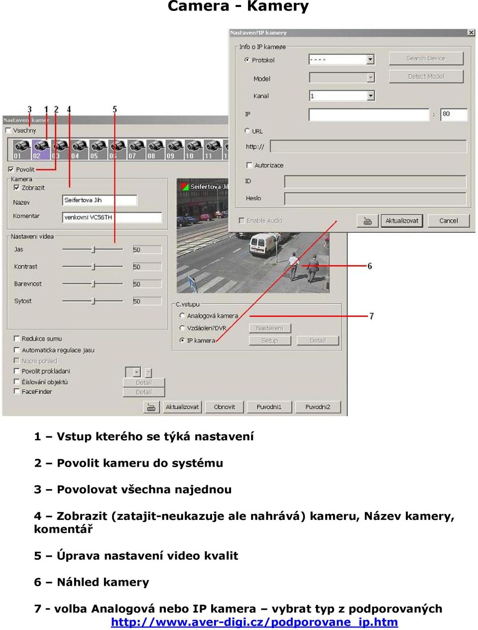 kamery, komentář 5 Úprava nastavení video kvalit 6 Náhled kamery 7 - volba