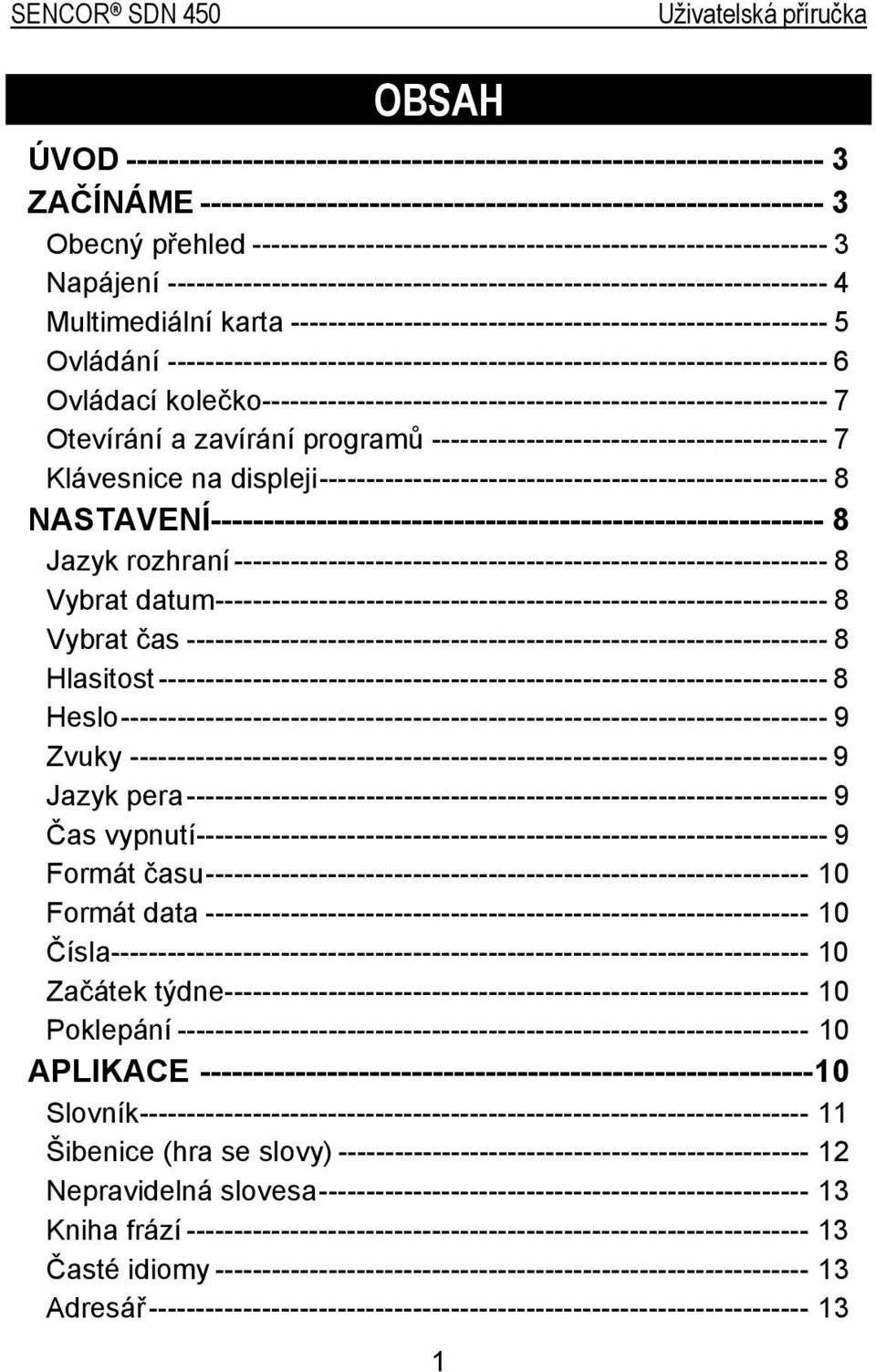 --------------------------------------------------------- 5 Ovládání ---------------------------------------------------------------------- 6 Ovládací