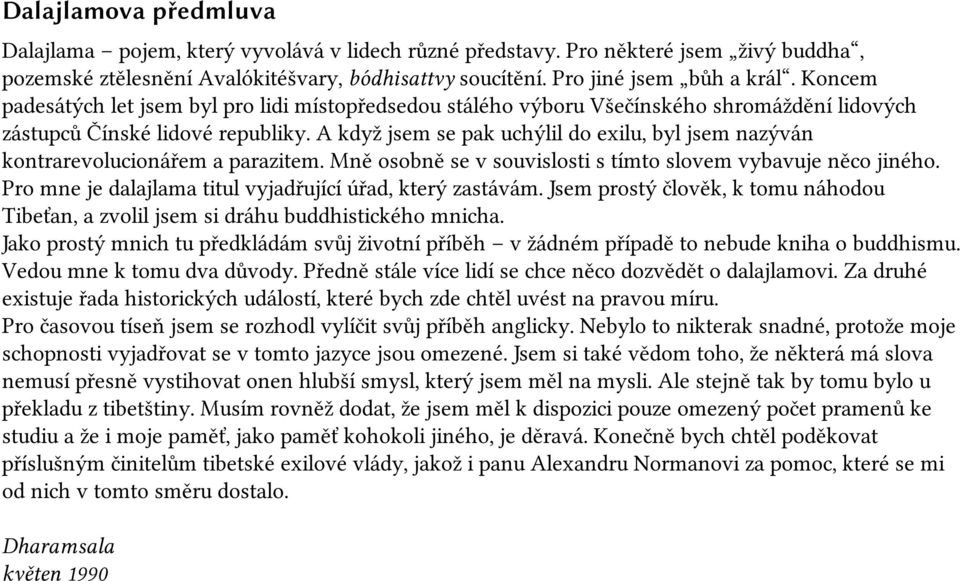 A když jsem se pak uchýlil do exilu, byl jsem nazýván kontrarevolucionářem a parazitem. Mně osobně se v souvislosti s tímto slovem vybavuje něco jiného.