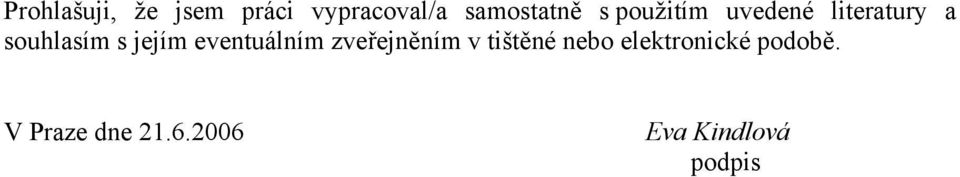 eventuálním zveřejněním v tištěné nebo