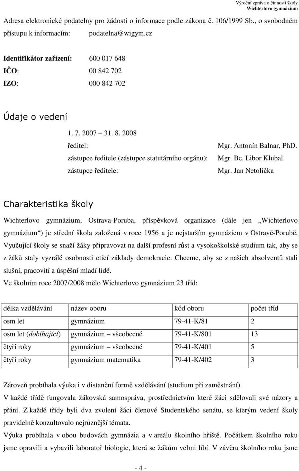 Antonín Balnar, PhD. Mgr. Bc. Libor Klubal Mgr.