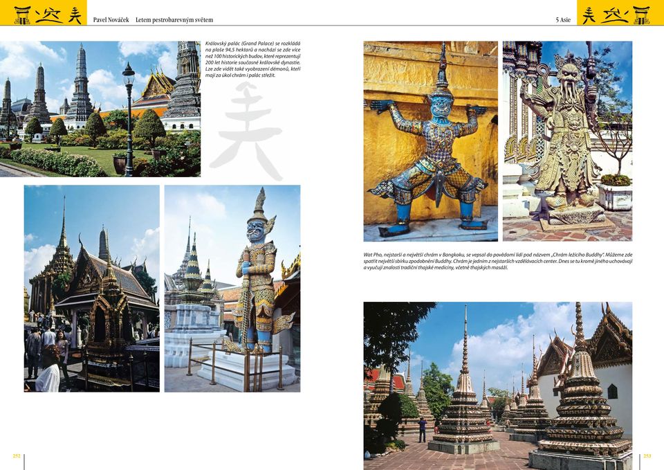 Wat Pho, nejstarší a největší chrám v Bangkoku, se vepsal do povědomí lidí pod názvem Chrám ležícího Buddhy.