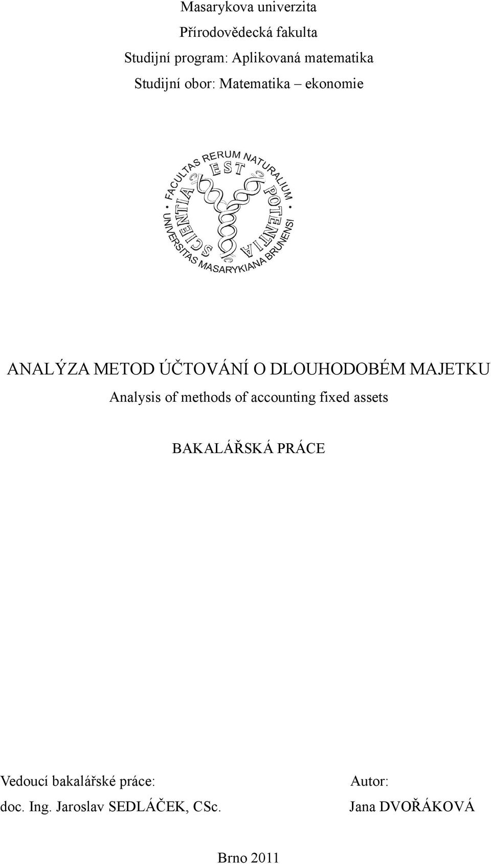DLOUHODOBÉM MAJETKU Analysis of methods of accounting fixed assets BAKALÁŘSKÁ