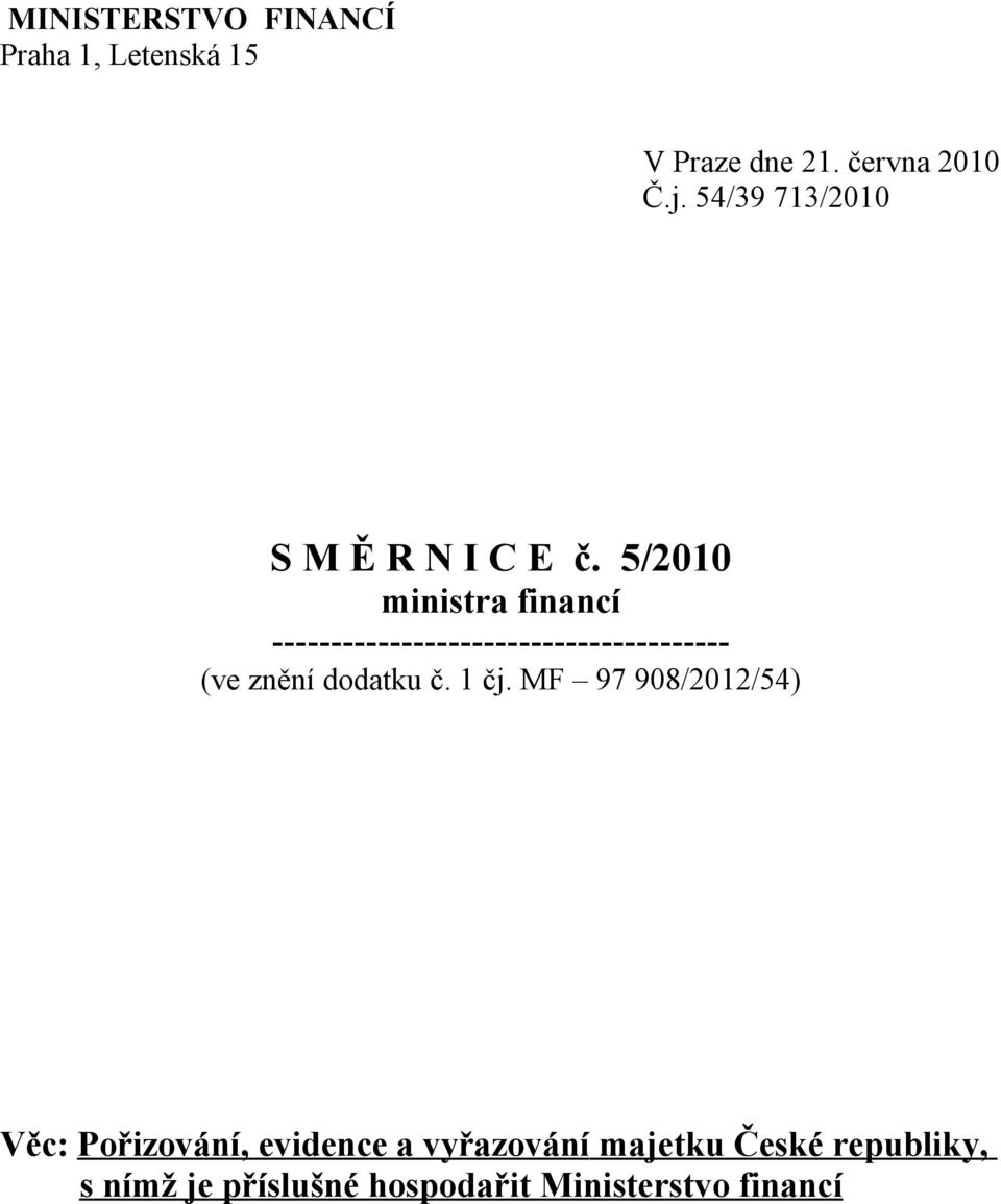 5/2010 ministra financí --------------------------------------- (ve znění dodatku č.
