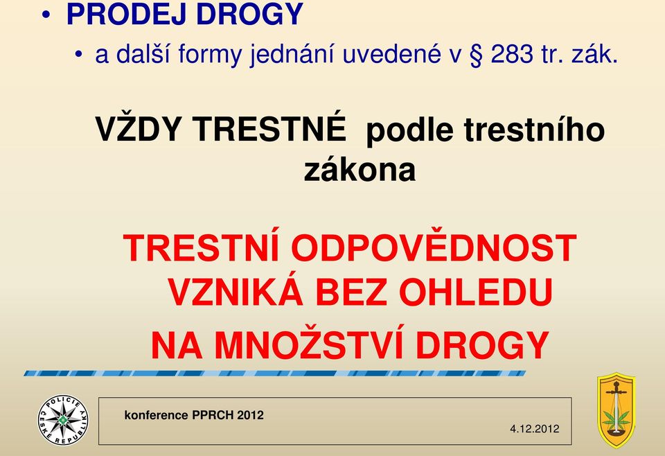 VŽDY TRESTNÉ podle trestního zákona