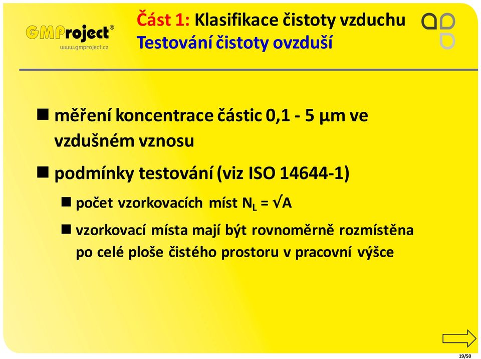 ISO 14644-1) n počet vzorkovacích míst N L = A n vzorkovací místa mají