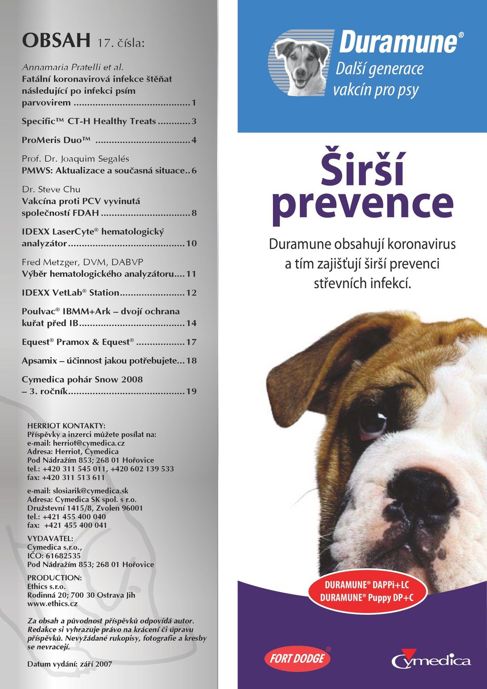 ..10 Fred Metzger, DVM, DABVP Výběr hematologického analyzátoru...11 IDEXX VetLab Station...12 Širší prevence Duramune obsahují koronavirus a tím zajišťují širší prevenci střevních infekcí.