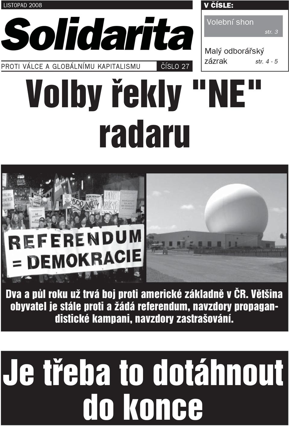 4-5 Volby řekly "NE" radaru Dva a půl roku už trvá boj proti americké základně v ČR.