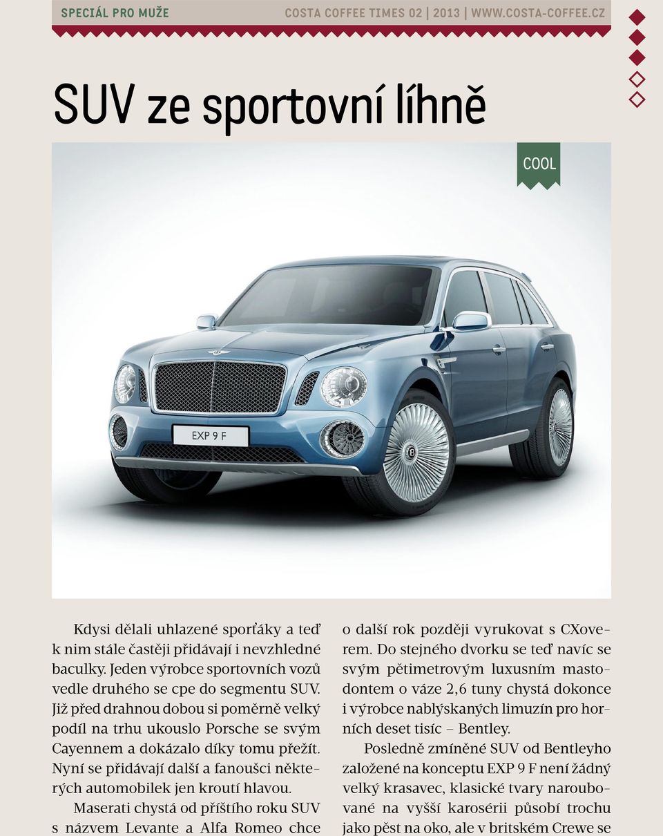 Nyní se přidávají další a fanoušci některých automobilek jen kroutí hlavou. Maserati chystá od příštího roku SUV s názvem Levante a Alfa Romeo chce o další rok později vyrukovat s CXoverem.