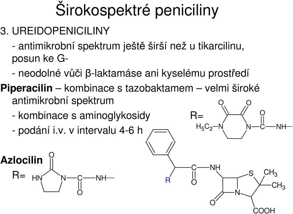 neodolné vůči β-laktamáse ani kyselému prostředí Piperacilin kombinace s