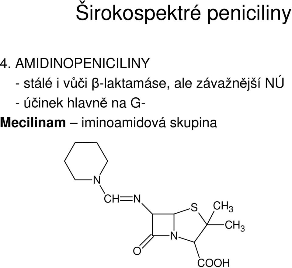 β-laktamáse, ale závažnější Ú -