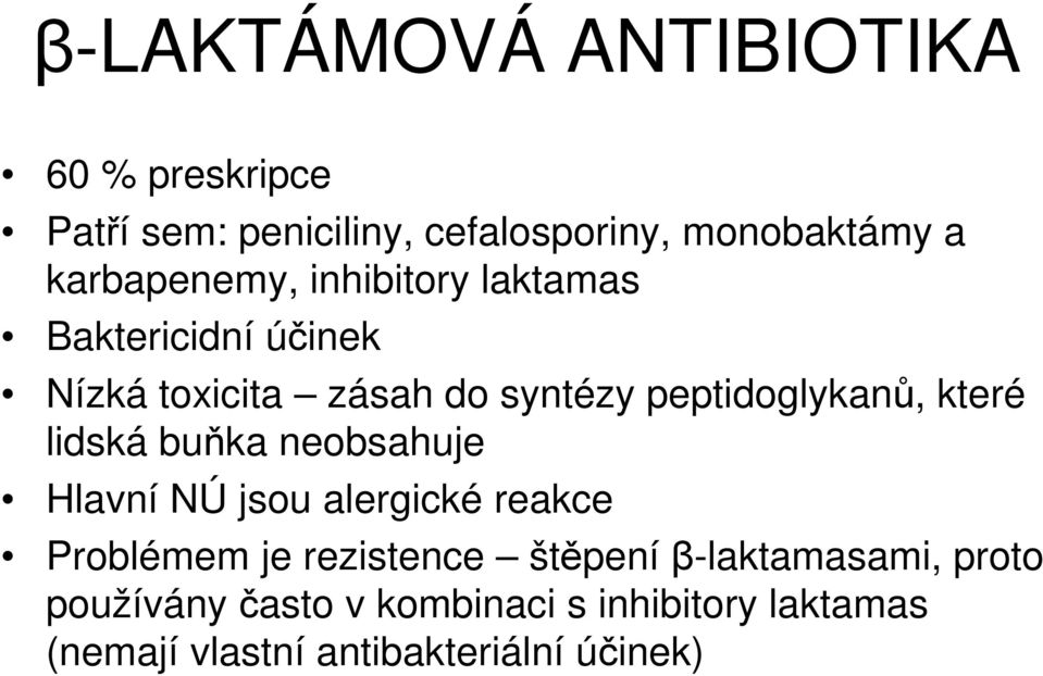 peptidoglykanů, které lidská buňka neobsahuje Hlavní Ú jsou alergické reakce Problémem je