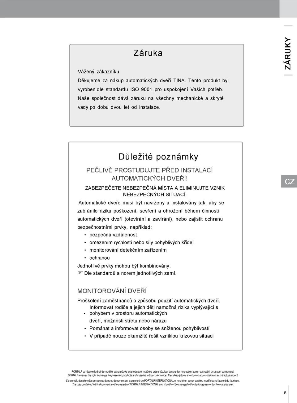 ZABEZPEČETE NEBEZPEČNÁ MÍSTA A ELIMINUJTE VZNIK NEBEZPEČNÝCH SITUACÍ.