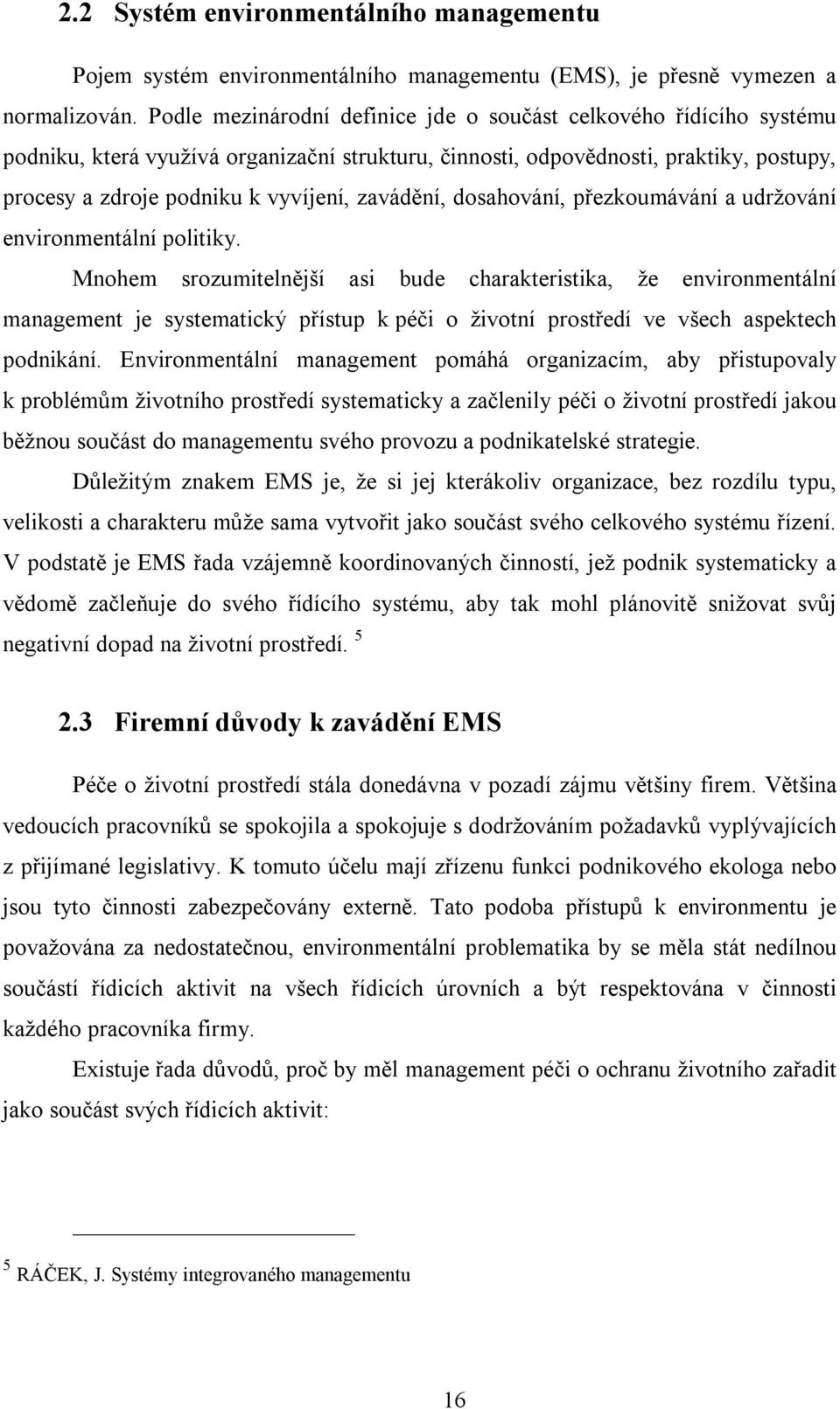 zavádění, dosahování, přezkoumávání a udržování environmentální politiky.