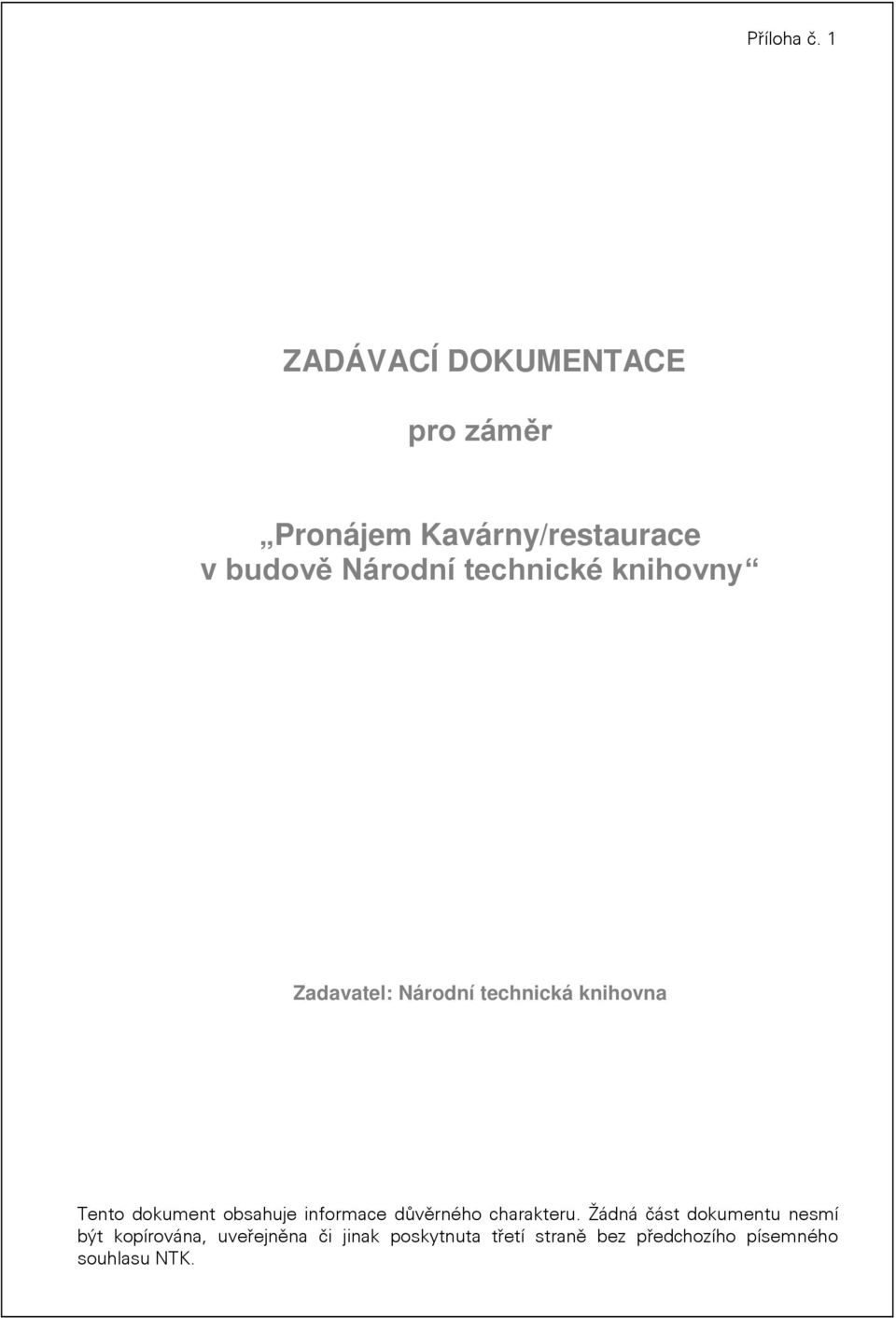 technické knihovny Zadavatel: Národní technická knihovna Tento dokument obsahuje