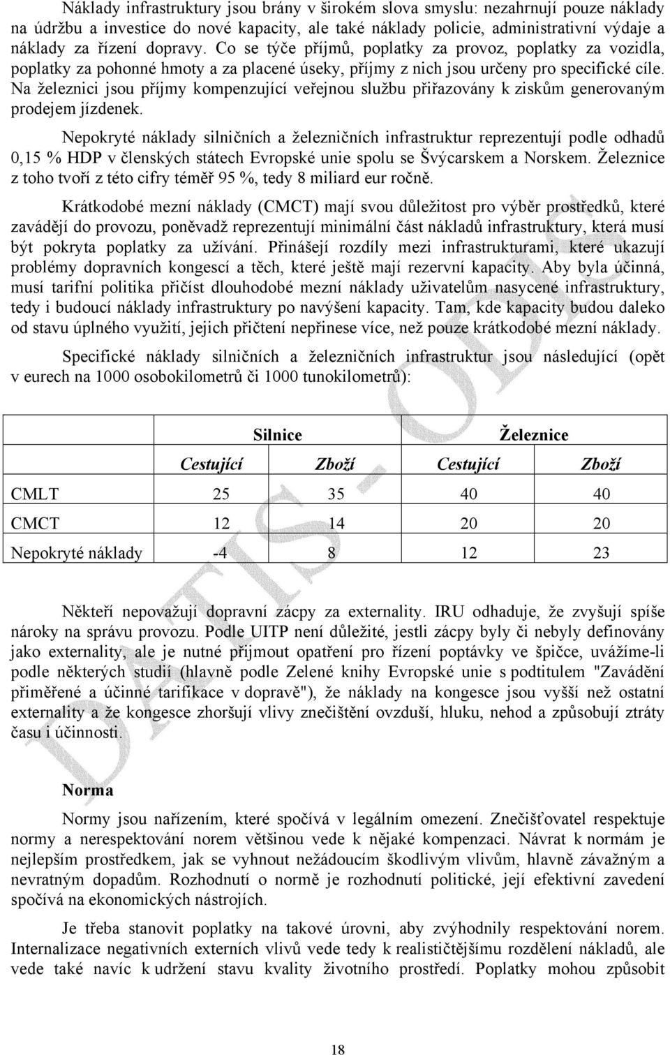 Na železnici jsou příjmy kompenzující veřejnou službu přiřazovány k ziskům generovaným prodejem jízdenek.