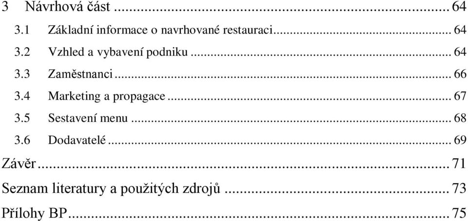 4 Marketing a propagace... 67 3.5 Sestavení menu... 68 3.6 Dodavatelé.