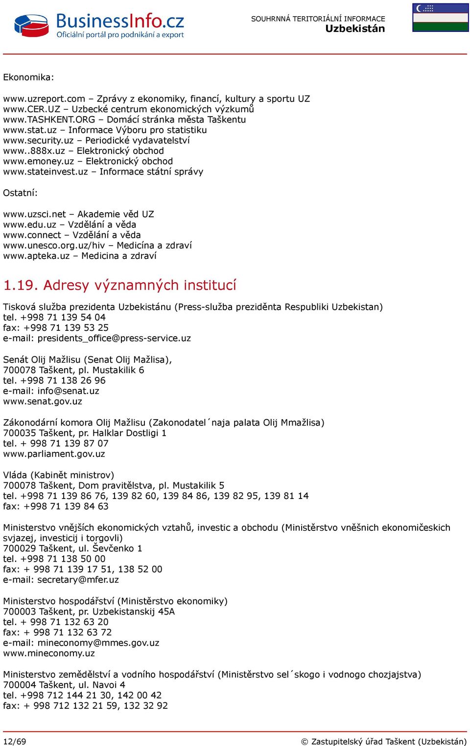 uzsci.net Akademie věd UZ www.edu.uz Vzdělání a věda www.connect Vzdělání a věda www.unesco.org.uz/hiv Medicína a zdraví www.apteka.uz Medicina a zdraví 1.19.