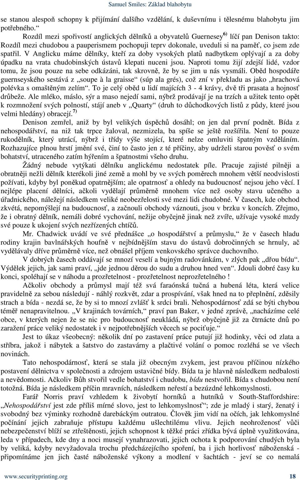 V Anglicku máme dělníky, kteří za doby vysokých platů nadbytkem oplývají a za doby úpadku na vrata chudobinských ústavů klepati nuceni jsou.