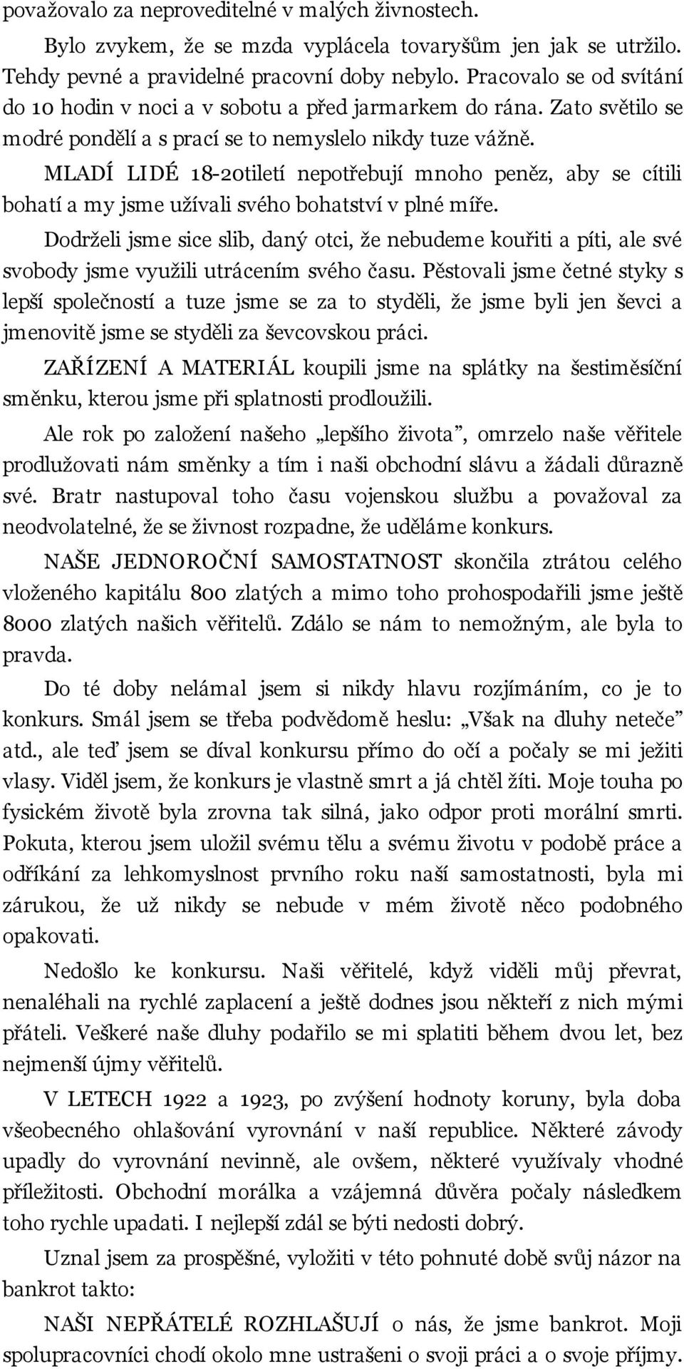 MLADÍ LIDÉ 18-20tiletí nepotřebují mnoho peněz, aby se cítili bohatí a my jsme užívali svého bohatství v plné míře.