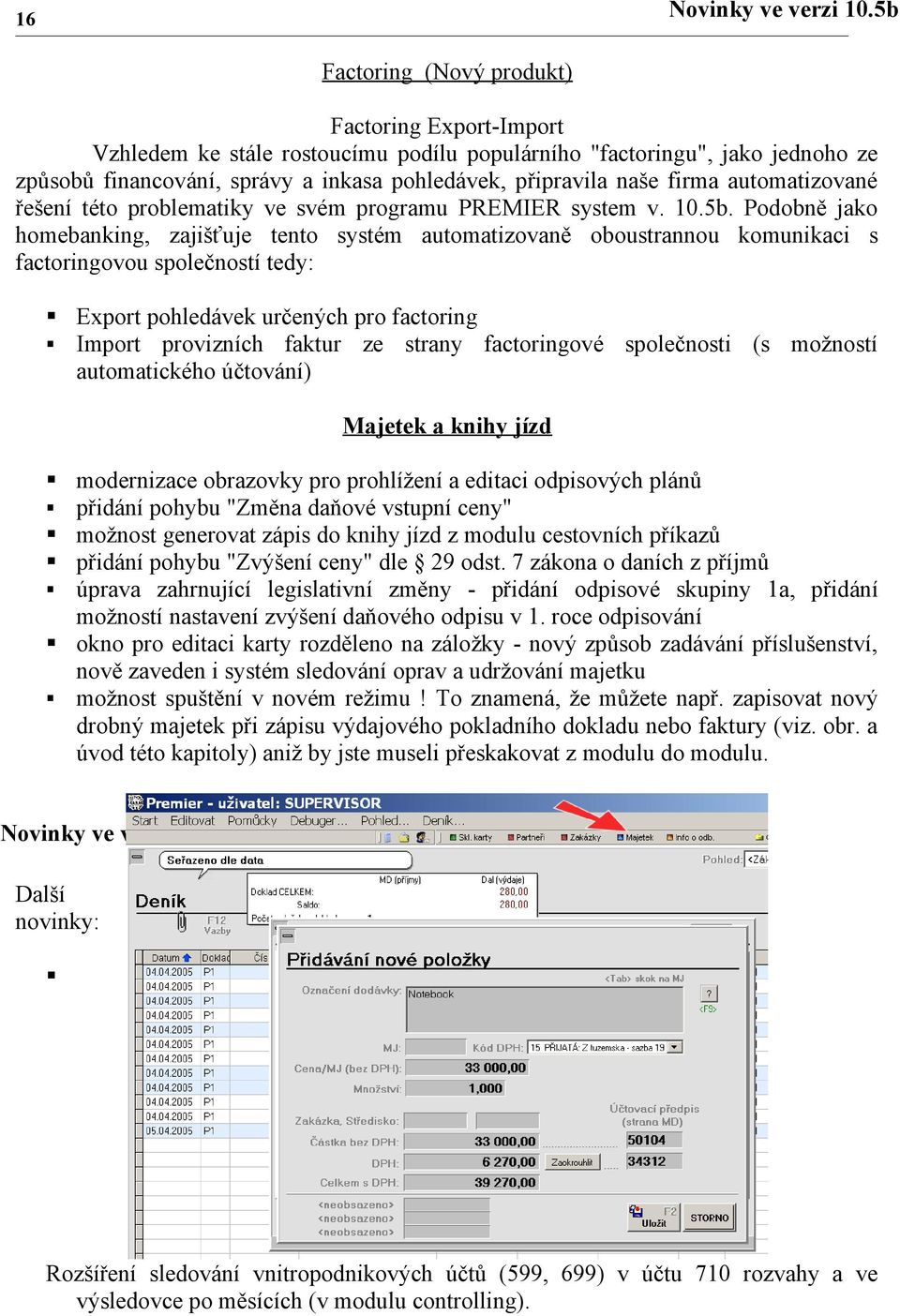 firma automatizované řešení této problematiky ve svém programu PREMIER system v. 10.5b.