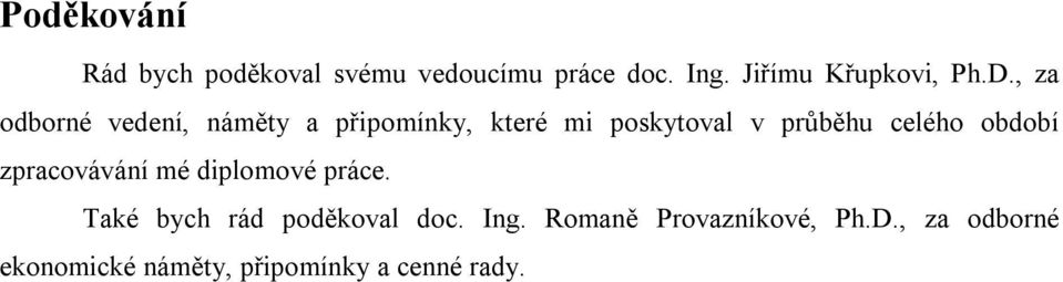 , za odborné vedení, náměty a připomínky, které mi poskytoval v průběhu celého