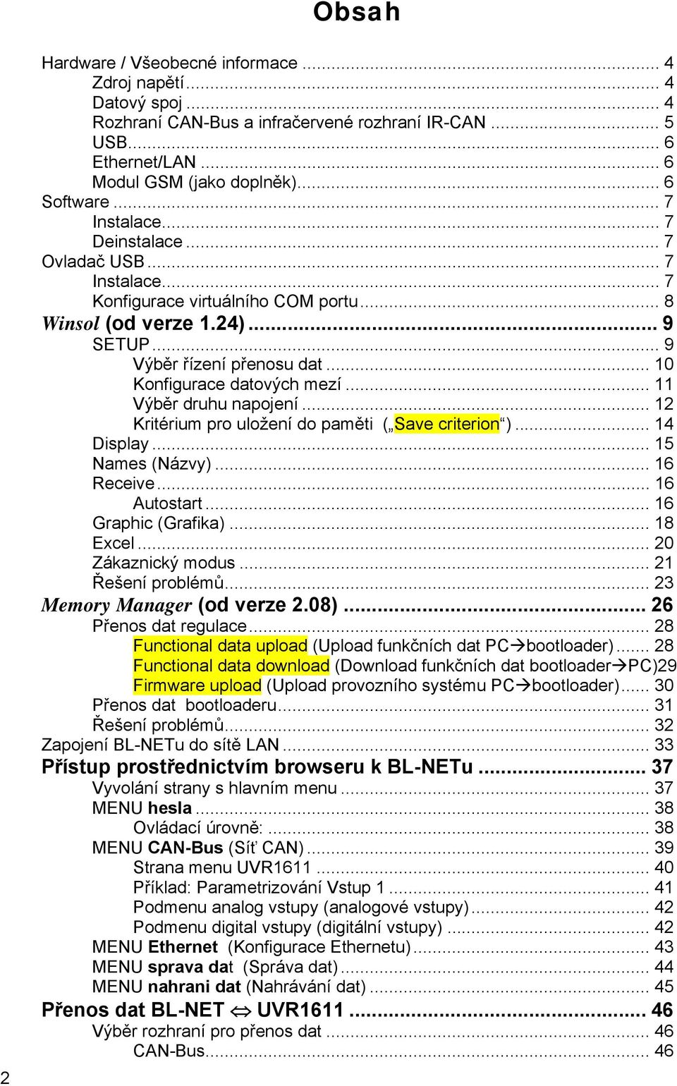 .. 10 Konfigurace datových mezí... 11 Výběr druhu napojení... 12 Kritérium pro uložení do paměti ( Save criterion )... 14 Display... 15 Names (Názvy)... 16 Receive... 16 Autostart.