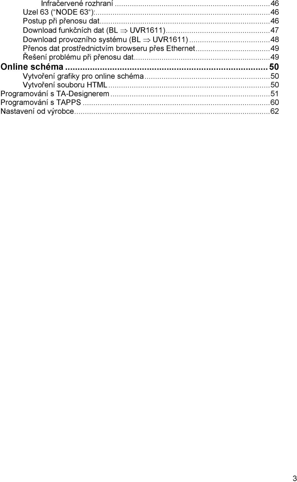 .. 48 Přenos dat prostřednictvím browseru přes Ethernet... 49 Řešení problému při přenosu dat... 49 Online schéma.