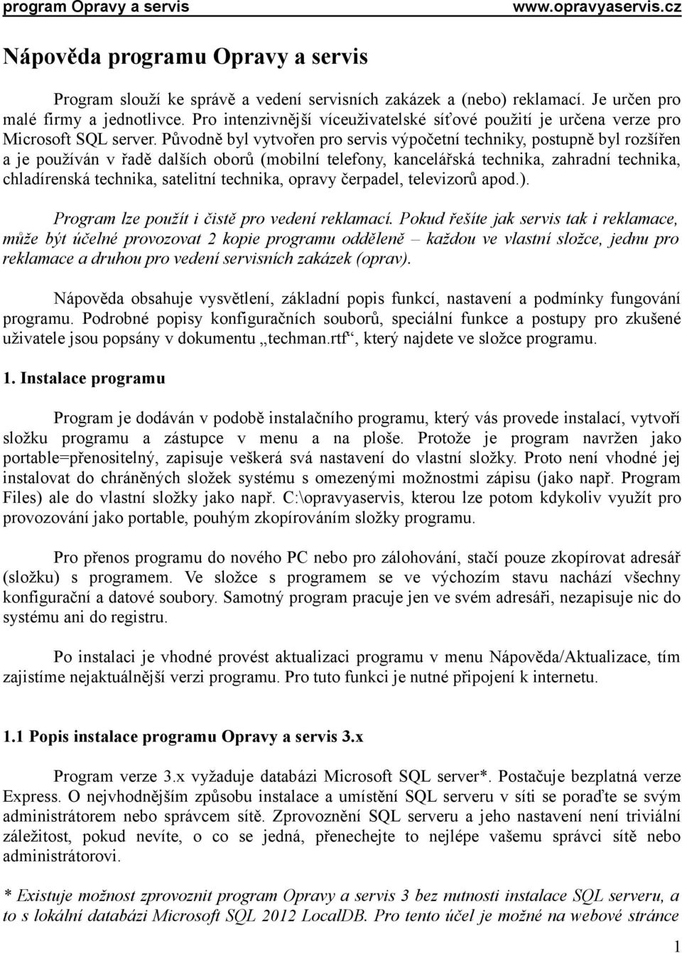 Původně byl vytvořen pro servis výpočetní techniky, postupně byl rozšířen a je používán v řadě dalších oborů (mobilní telefony, kancelářská technika, zahradní technika, chladírenská technika,