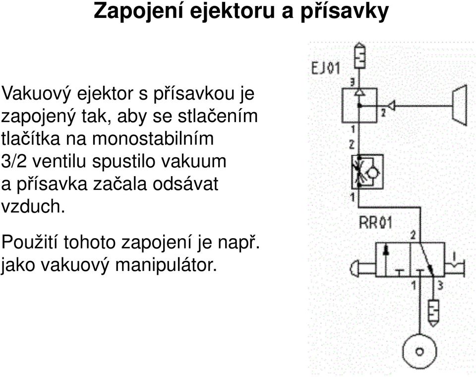 3/2 ventilu spustilo vakuum a přísavka začala odsávat