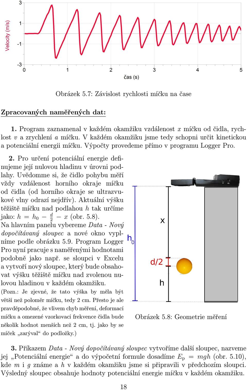 Pro určení potenciální energie definujeme její nulovou hladinu v úrovni podlahy.