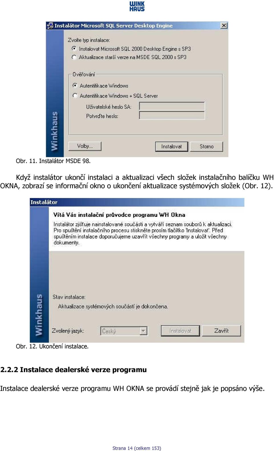 zobrazí se informační okno o ukončení aktualizace systémových složek (Obr. 12)