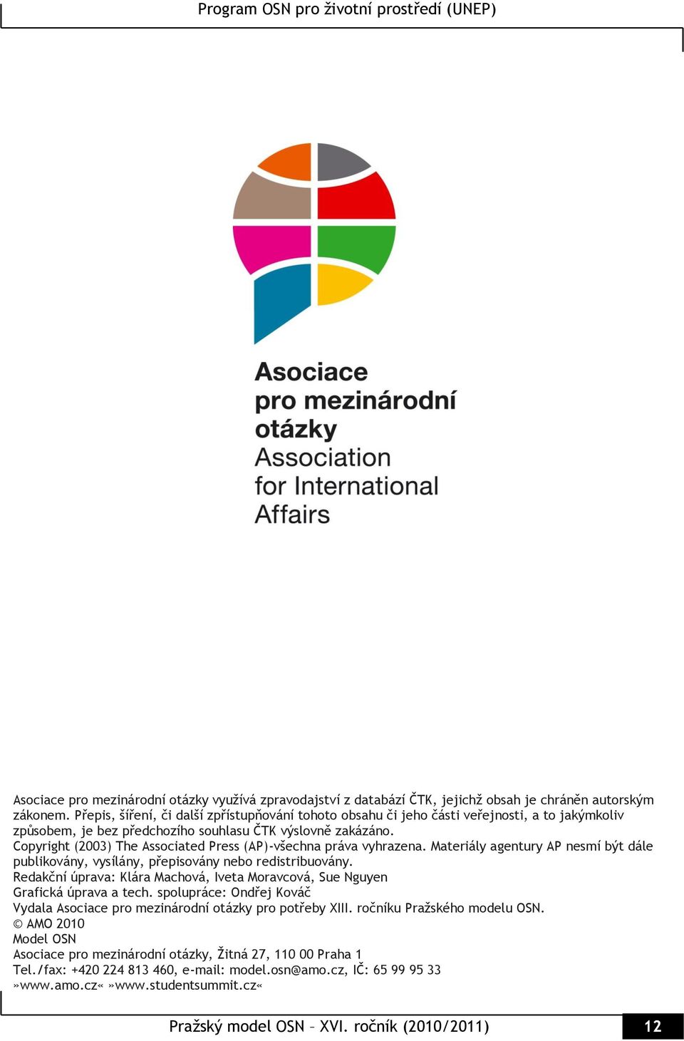 Copyright (2003) The Associated Press (AP)-všechna práva vyhrazena. Materiály agentury AP nesmí být dále publikovány, vysílány, přepisovány nebo redistribuovány.